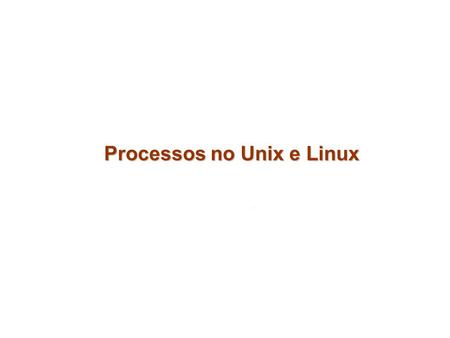 Processos no Unix e Linux
