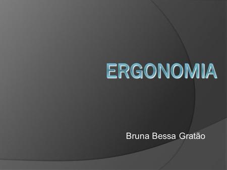 Ergonomia Bruna Bessa Gratão.
