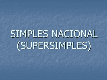 SIMPLES NACIONAL (SUPERSIMPLES)