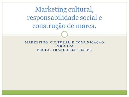 Marketing cultural, responsabilidade social e construção de marca.