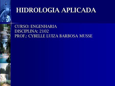 CURSO: ENGENHARIA DISCIPLINA: 2102 PROF.: CYBELLE LUIZA BARBOSA MUSSE