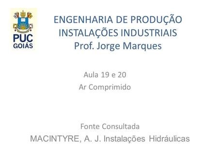 ENGENHARIA DE PRODUÇÃO INSTALAÇÕES INDUSTRIAIS Prof. Jorge Marques