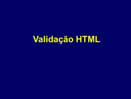 Validação HTML.