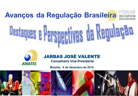 JARBAS JOSÉ VALENTE Conselheiro Vice-Presidente Conselheiro Vice-Presidente Brasília, 6 de dezembro de 2012.