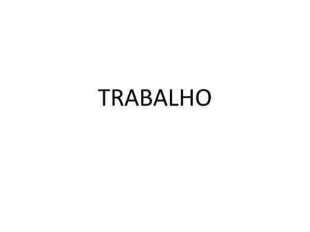 TRABALHO.