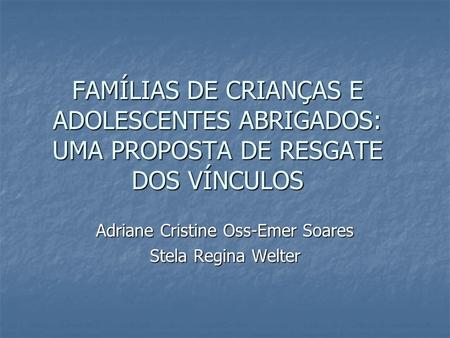 Adriane Cristine Oss-Emer Soares Stela Regina Welter