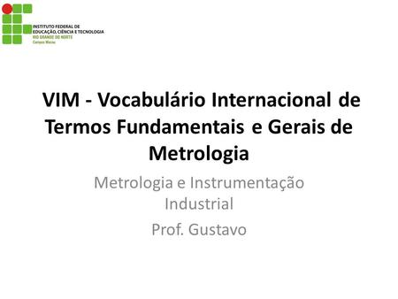 Metrologia e Instrumentação Industrial Prof. Gustavo