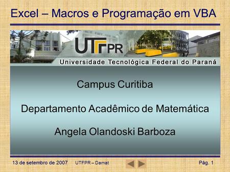 Campus Curitiba Departamento Acadêmico de Matemática Angela Olandoski Barboza UTFPR – Damat.