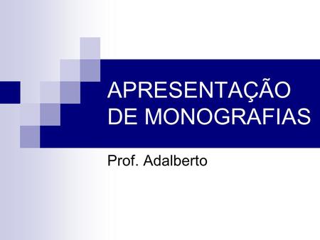 APRESENTAÇÃO DE MONOGRAFIAS