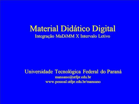 Material Didático Digital Integração MaDiMM X Intervalo Letivo Universidade Tecnológica Federal do Paraná