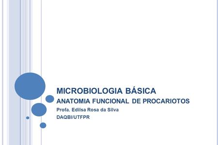 MICROBIOLOGIA BÁSICA ANATOMIA FUNCIONAL DE PROCARIOTOS