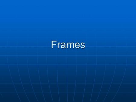 Frames. Frames Horizontais FRAMES  Será necessário criar as páginas Cliente.html, Produto.html e Fornecedor.html.