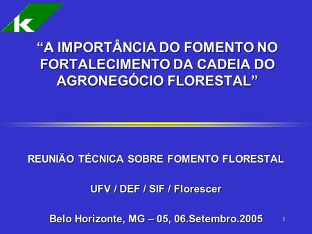 REUNIÃO TÉCNICA SOBRE FOMENTO FLORESTAL UFV / DEF / SIF / Florescer