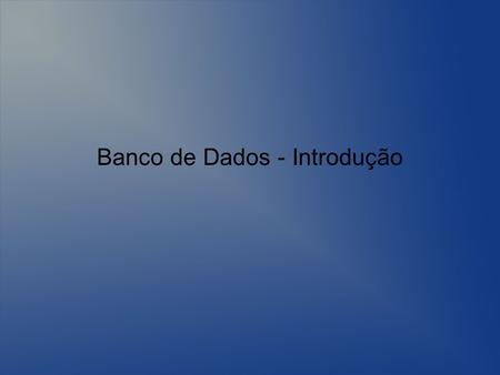 Banco de Dados - Introdução