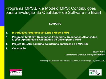 SUMÁRIO Introdução: Programa MPS.BR e Modelo MPS