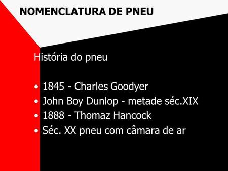 NOMENCLATURA DE PNEU História do pneu Charles Goodyer