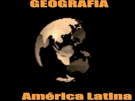 GEOGRAFIA América Latina.