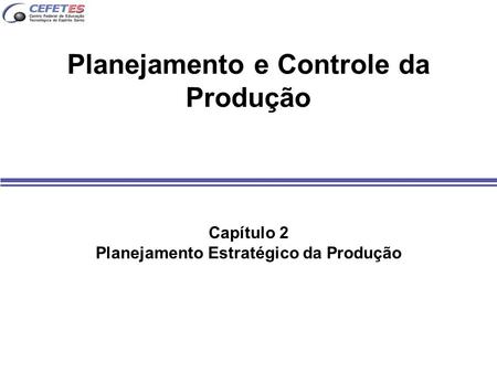 Planejamento e Controle da Produção