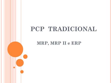 PCP TRADICIONAL MRP, MRP II e ERP.