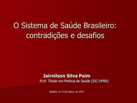O Sistema de Saúde Brasileiro: contradições e desafios