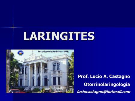 LARINGITES Prof. Lucio A. Castagno Otorrinolaringologia