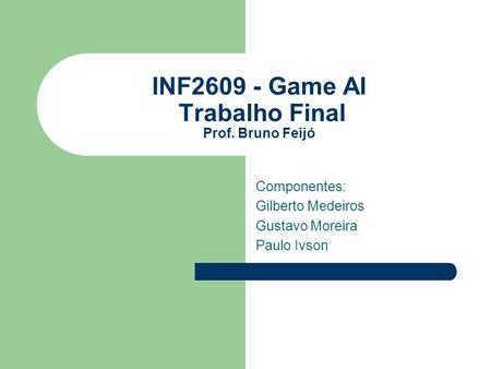 INF Game AI Trabalho Final Prof. Bruno Feijó