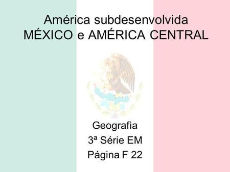 América subdesenvolvida MÉXICO e AMÉRICA CENTRAL