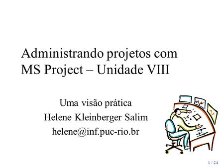 Administrando projetos com MS Project – Unidade VIII
