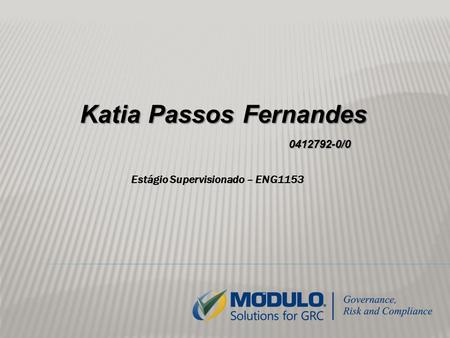 Katia Passos Fernandes 0412792-0/0 0412792-0/0 Estágio Supervisionado – ENG1153.