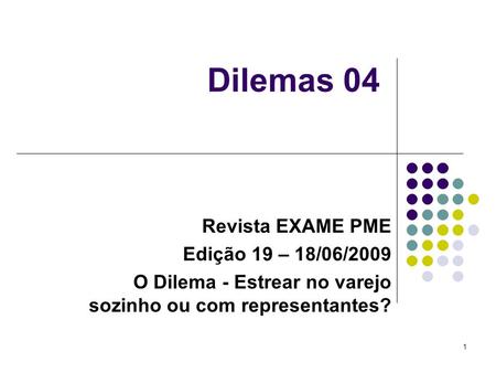 Dilemas 04 Revista EXAME PME Edição 19 – 18/06/2009
