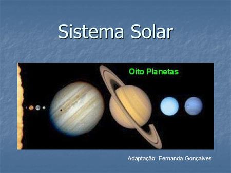 Sistema Solar Adaptação: Fernanda Gonçalves.