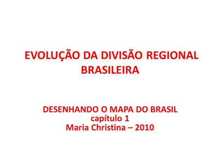 EVOLUÇÃO DA DIVISÃO REGIONAL BRASILEIRA