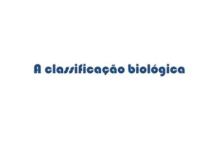 A classificação biológica