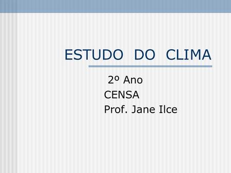 2º Ano CENSA Prof. Jane Ilce