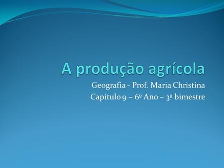 Geografia - Prof. Maria Christina Capítulo 9 – 6º Ano – 3º bimestre
