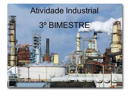 Atividade Industrial 3º BIMESTRE.