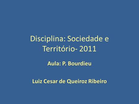 Disciplina: Sociedade e Território- 2011