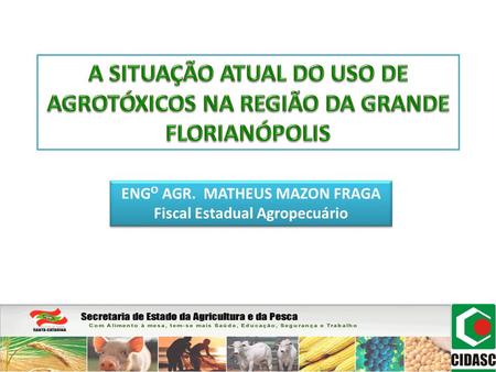 ENGO AGR. MATHEUS MAZON FRAGA Fiscal Estadual Agropecuário