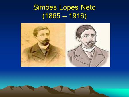 Simões Lopes Neto (1865 – 1916).