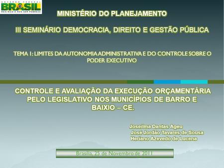 Brasília, 25 de Novembro de 2011. O Poder Legislativo Municipal tem como uma de suas atividades típicas, controlar e avaliar a execução orçamentária do.
