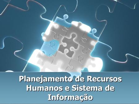 Planejamento de Recursos Humanos e Sistema de Informação