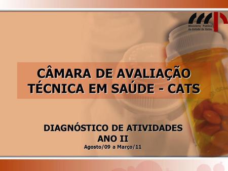 CÂMARA DE AVALIAÇÃO TÉCNICA EM SAÚDE - CATS DIAGNÓSTICO DE ATIVIDADES ANO II Agosto/09 a Março/11.