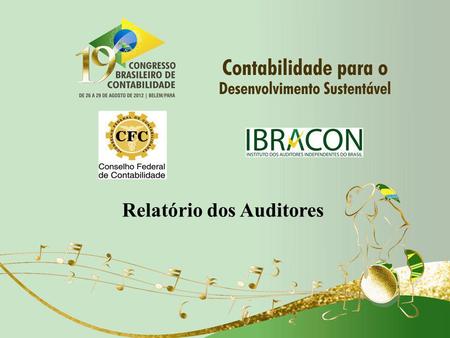 Relatório dos Auditores. Relatório dos Auditores Projeto de melhorias em audiência pública pelo IAASB Invitation To Comment (ITC) Valdir Coscodai.