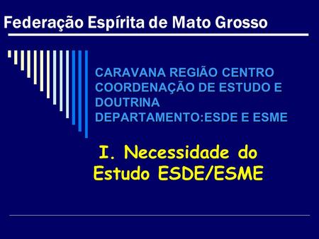 I. Necessidade do Estudo ESDE/ESME