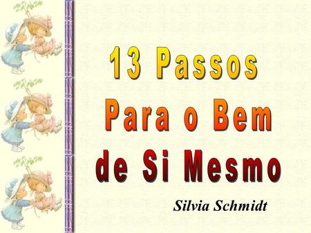 13 Passos Para o Bem de Si Mesmo Silvia Schmidt.