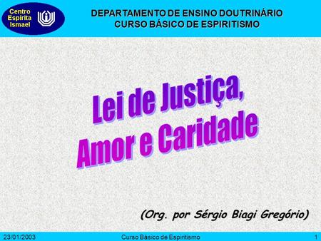 Lei de Justiça, Amor e Caridade (Org. por Sérgio Biagi Gregório)