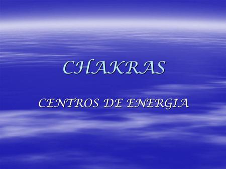 CHAKRAS CENTROS DE ENERGIA.