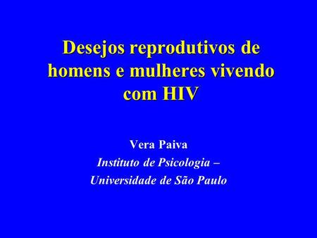 Desejos reprodutivos de homens e mulheres vivendo com HIV