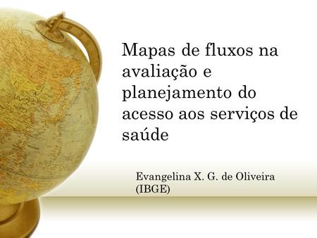 Evangelina X. G. de Oliveira (IBGE)