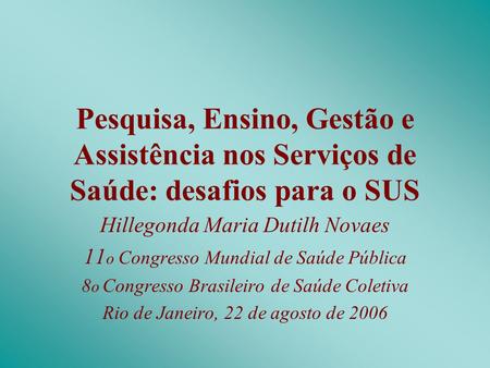 Hillegonda Maria Dutilh Novaes 11o Congresso Mundial de Saúde Pública